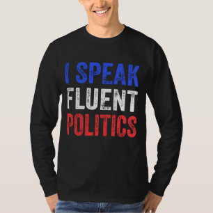 Ik spreek vloeiende politiek grappige politiek t-shirt