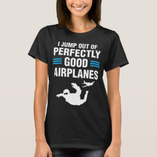 Ik spring uit vliegtuigen Skydiving liefhebber Sky T-shirt