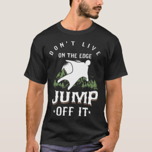 Ik spring van de rand uit Funny parachutespringen T-shirt