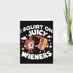 Ik spuit op sappige wieners meme Humor sarcastisch Kaart