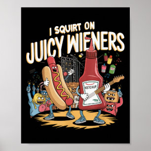 Ik spuit op sappige wieners meme Humor sarcastisch Poster
