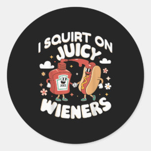Ik spuit op sappige wieners meme Humor sarcastisch Ronde Sticker