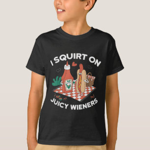 Ik spuit op sappige wieners meme Humor sarcastisch T-shirt