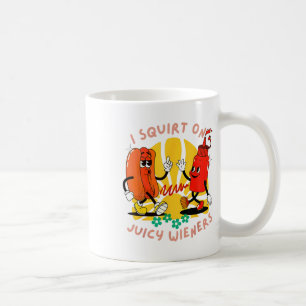 Ik spuit op sappige wieners volwassen humor grappi koffiemok
