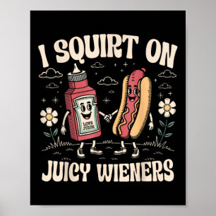 Ik spuit op sappige wijnstokken volwassen humor gr poster