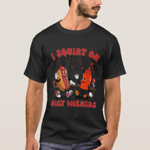Ik spuit op sappige wijnstokken - volwassen humor  t-shirt