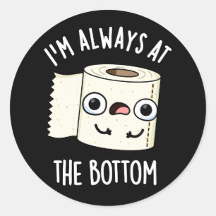 Ik sta altijd op de onderste toiletpapier, donkere ronde sticker