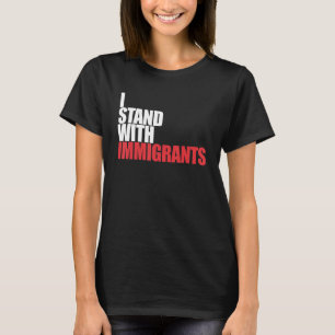 Ik sta bij Immigranten dromer, ik sta bij Immig T-shirt