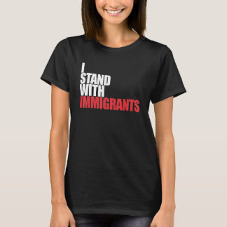 Ik sta bij Immigranten dromer, ik sta bij Immig T-shirt