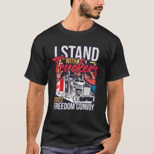 Ik sta bij Truckers Freedom Convoy 2022 Funny de T-shirt
