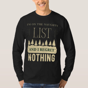 Ik sta op de Naughty List en ik betreur niets grap T-shirt