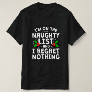 Ik sta op de Naughty List en ik betreur niets T-shirt