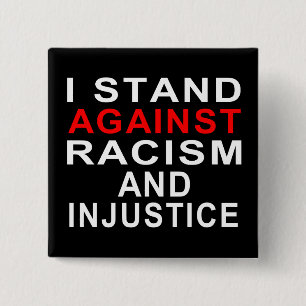 IK STA OP TEGEN RACISME EN ONRECHTVAARDIGHEID Witt Vierkante Button 5,1 Cm