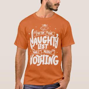 Ik sta op The Naughty List en ik heb spijt van nie T-shirt