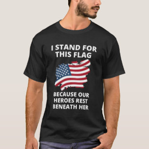 Ik sta voor deze vlag omdat onze helden rusten t-shirt