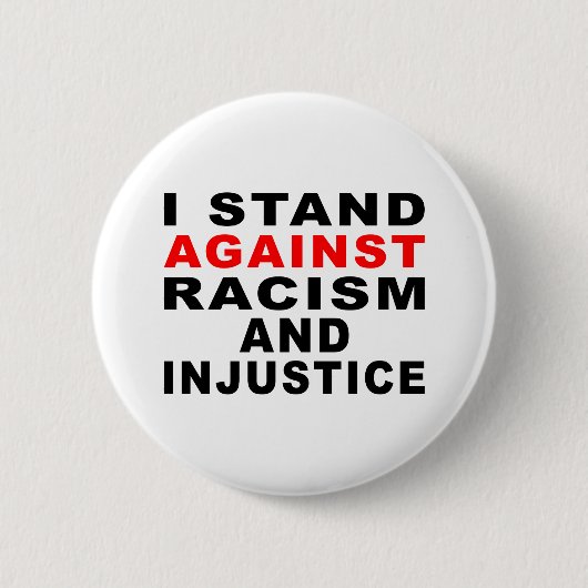 IK STAND TEGEN RACISME EN ONRECHTVAARDIGHEID RONDE BUTTON 5,7 CM (Voorkant)