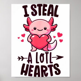 Ik steel veel harten Kawaii Axolotl Leuke Valenti Poster