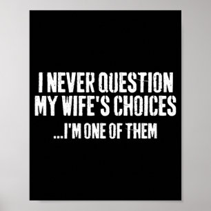 Ik Stel De Keuzes Van Mijn Vrouw Nooit Ter Discuss Poster