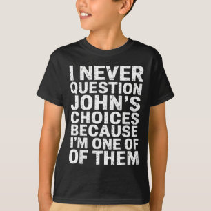 Ik Stel Johns Keuzes Nooit Vraagtekens Omdat Ik Eé T-shirt