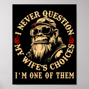 Ik Stel Mijn Vrouws Keuzes Nooit Vraag Funny Monke Poster
