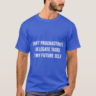 Ik stel niet uit Grappig uitstelgeschenk T-shirt