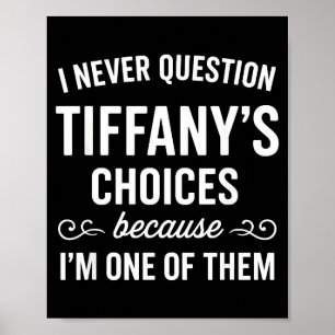 Ik Stel Tiffany's Keuzes Nooit Vraagtekens Omdat I Poster
