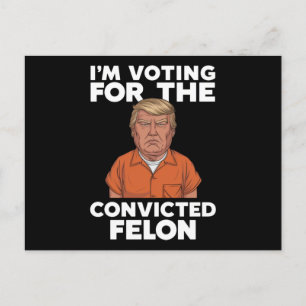 Ik Stem Op De Veroordeelde Misdadiger Pro Trump 20 Briefkaart