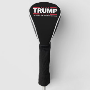 Ik Stem Op De Veroordeelde Misdadiger Pro Trump 20 Golfheadcover