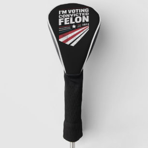 Ik stem op veroordeelde misdadiger 2024 Trump Golfheadcover