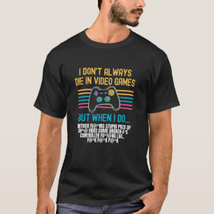 Ik sterf niet altijd in videogames t-shirt