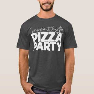 Ik steun de Pizza Party Funny T-shirt Pizza Lover