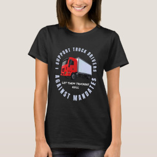 Ik steun vrachtwagenchauffeurs tegen mandaten vrij t-shirt
