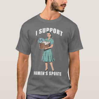 Ik steun vrouwen sport leuk doe huishoudelijk werk t-shirt
