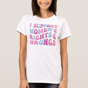 Ik steun vrouwenrechten en fouten van grappige fem t-shirt