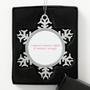 Ik steun vrouwenrechten en -ongelijkheden grappige tin sneeuwvlok ornament