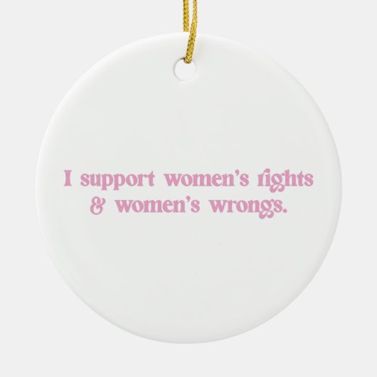 Ik steun Women Rights and Wrongs Funny Feminist Keramisch Ornament (Voorkant)