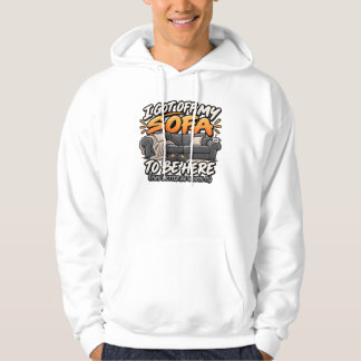 Ik stond op van mijn bank om hier te zijn hoodie