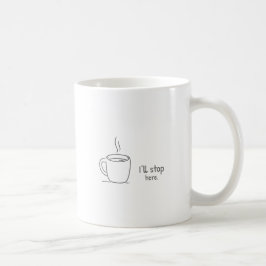 Ik stop hier. koffiemok