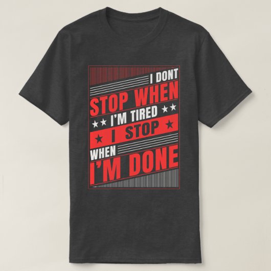 Ik stop niet als ik vastgebonden ben, als ik klaar t-shirt (Design voorkant)