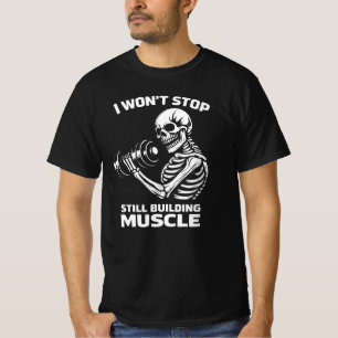Ik Stop Niet Nog Steeds Spieren Opbouwen Tillend S T-shirt