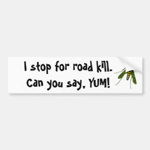 Ik stop voor de weg. Kunt u zeggen, YUM! Bumpersticker