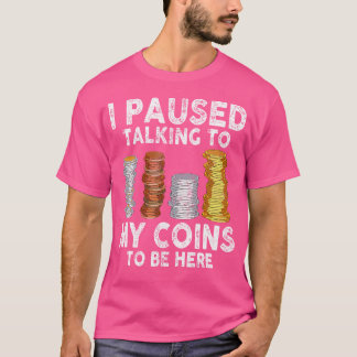 Ik stopte met praten tegen mijn munten om hier ver t-shirt