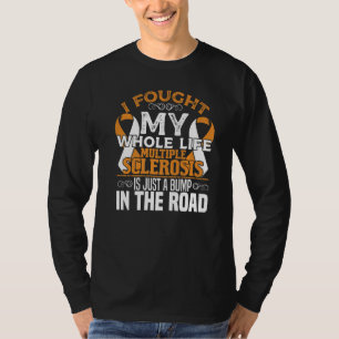 Ik streed tegen MS Oranje RI voor MS-MS-MS T-shirt