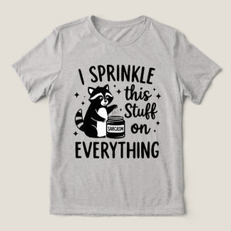 Ik strooi dit spul overal overheen sarcasme Tri-Blend shirt
