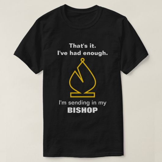 Ik stuur mijn BISHOP (Chess Piece) in. T-shirt (Design voorkant)