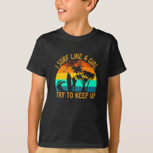 Ik Surf als een meisje dat je probeert te overleve T-shirt