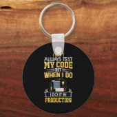 Ik test mijn code niet altijd - alleen in Prod Fun Sleutelhanger (Voorkant)