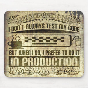 Ik test mijn code niet altijd muismat