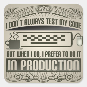 Ik test mijn code niet altijd vierkante sticker