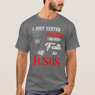 Ik testte alleen positief voor geloof in Jezus Chr T-shirt